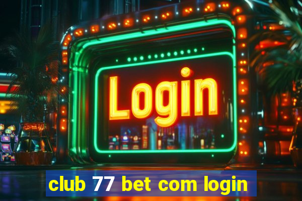 club 77 bet com login